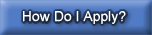How Do I Apply?